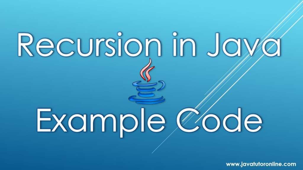 Recursion In Java Example Program Understanding Java Recursion